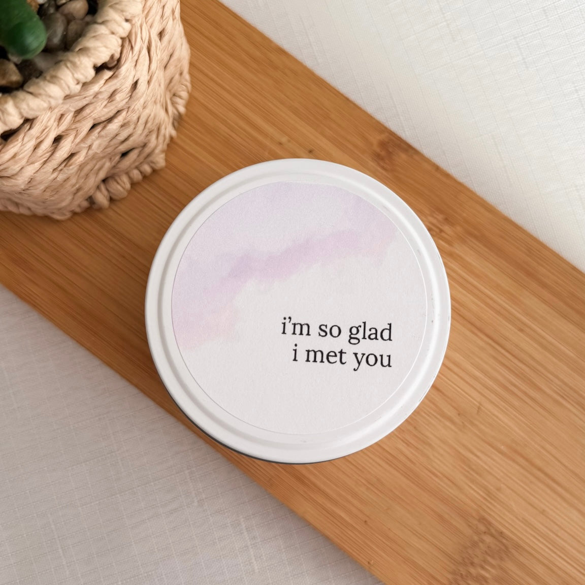 I’m so glad I met you