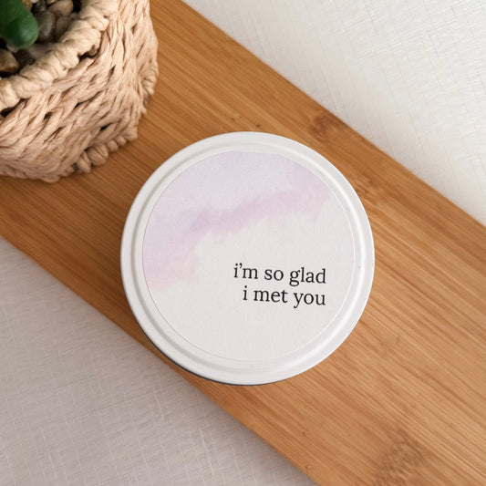 I’m so glad I met you